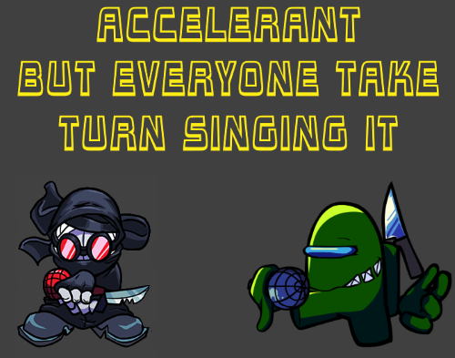 Friday Night Funkin: Accelerant, but everyone take Turn singing it Mod