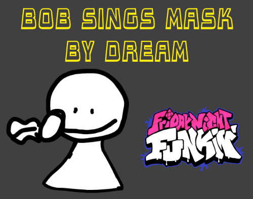 Friday Night Funkin: Bob Sings Mask by Dream Mod