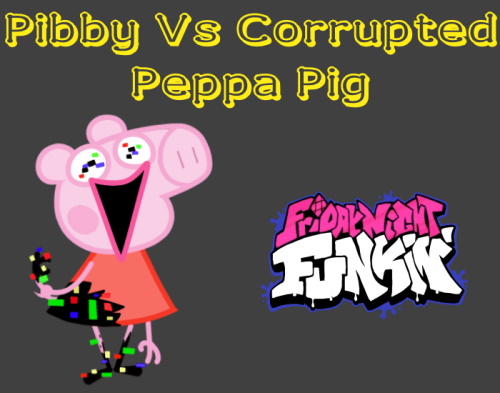 Friday Night Funkin: Pibby Vs Corrupted Peppa Pig Mod