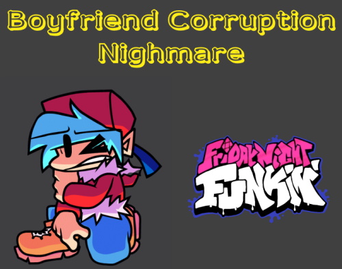 Friday Night Funkin VS Boyfriend Corruption Nighmare Mod