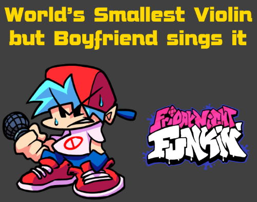 Friday Night Funkin: World’s Smallest Violin but Boyfriend sings it Mod